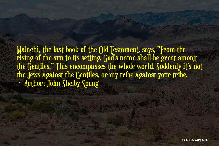 Gentiles Quotes By John Shelby Spong