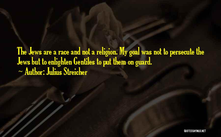 Gentiles Quotes By Julius Streicher