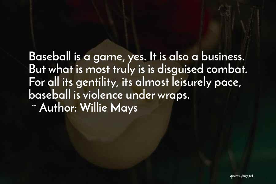 Gentility Quotes By Willie Mays