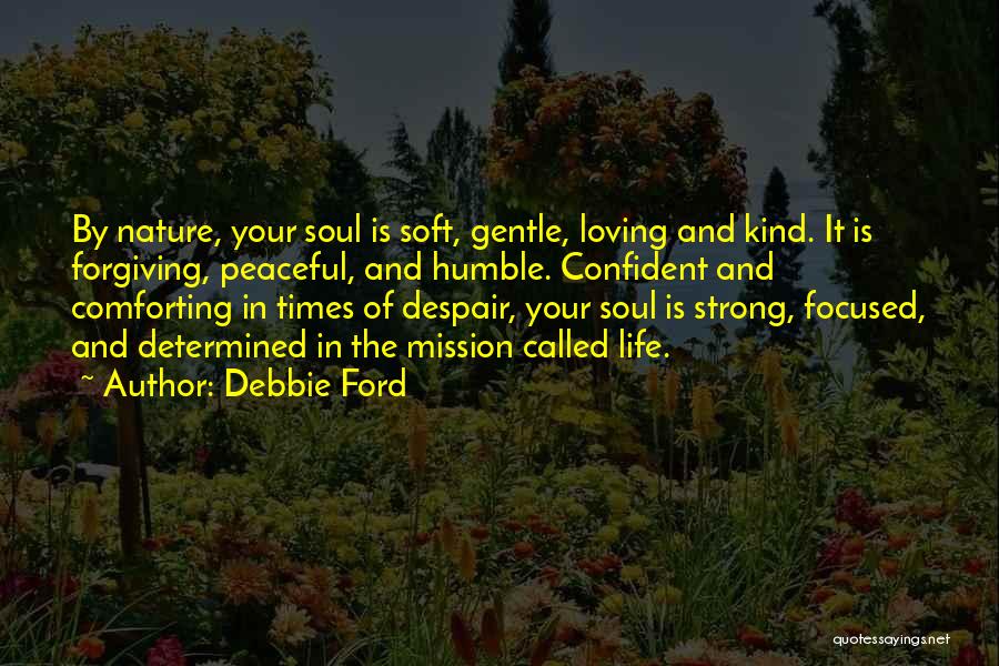 Gentle Kind Quotes By Debbie Ford