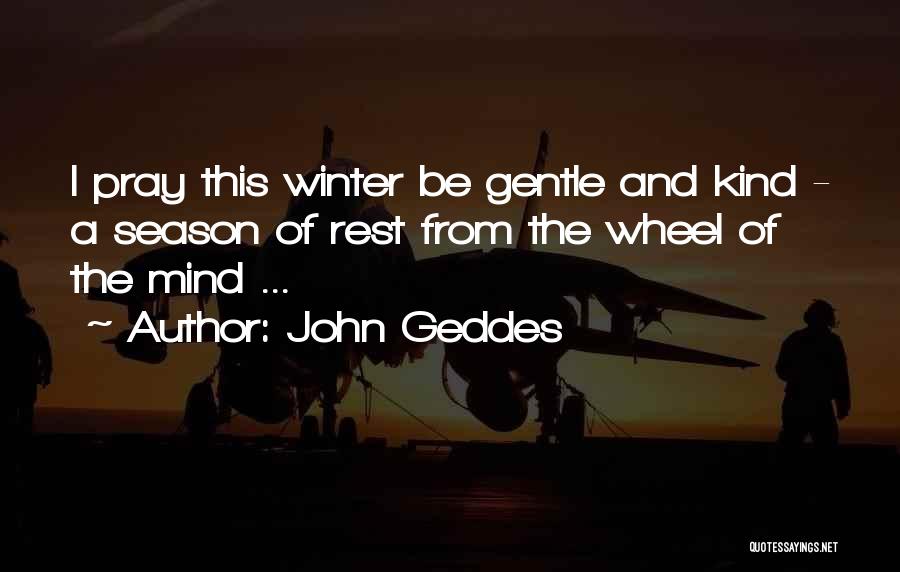 Gentle Kind Quotes By John Geddes