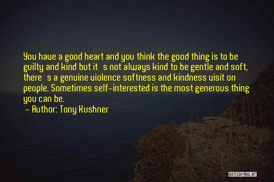 Gentle Kind Quotes By Tony Kushner