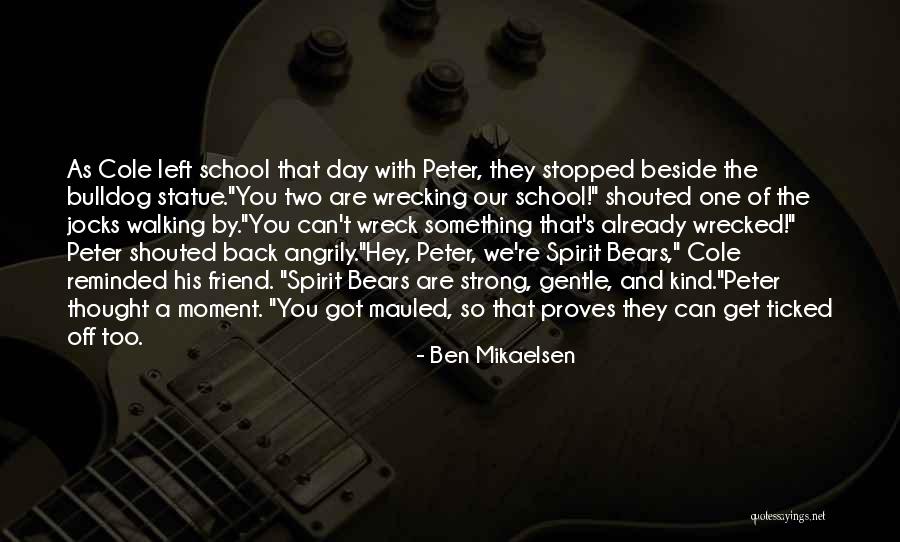 Gentle Spirit Quotes By Ben Mikaelsen Gentle Spirit Quotes By Ben Mikaelsen