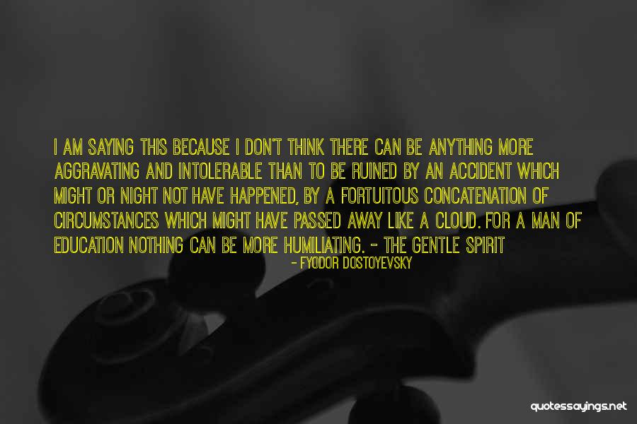 Gentle Spirit Quotes By Fyodor Dostoyevsky Gentle Spirit Quotes By Fyodor Dostoyevsky