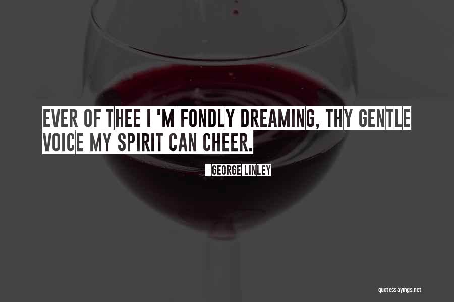 Gentle Spirit Quotes By George Linley Gentle Spirit Quotes By George Linley