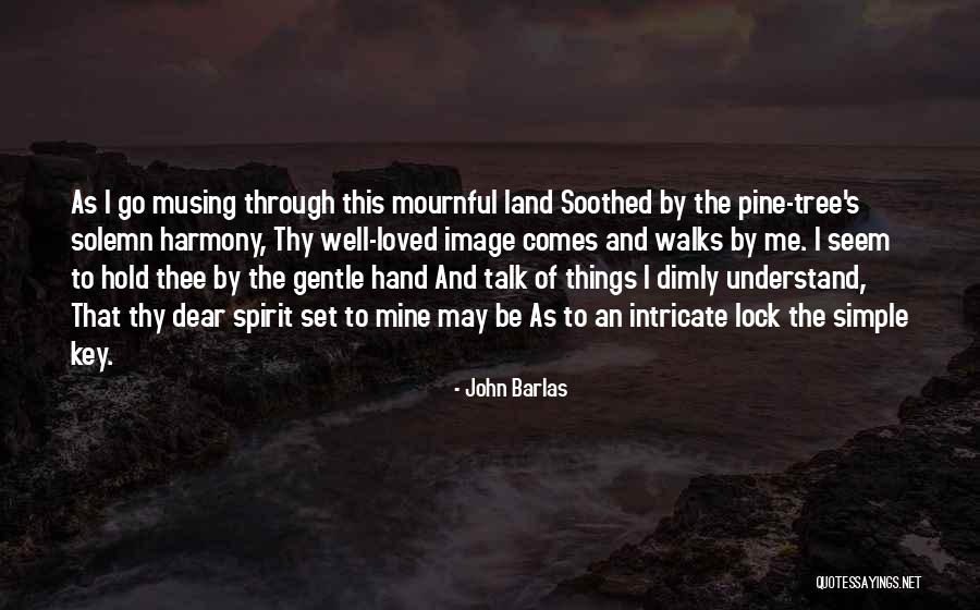 Gentle Spirit Quotes By John Barlas Gentle Spirit Quotes By John Barlas