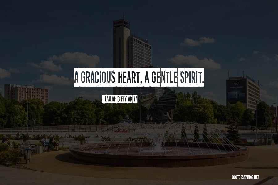 Gentle Spirit Quotes By Lailah Gifty Akita Gentle Spirit Quotes By Lailah Gifty Akita