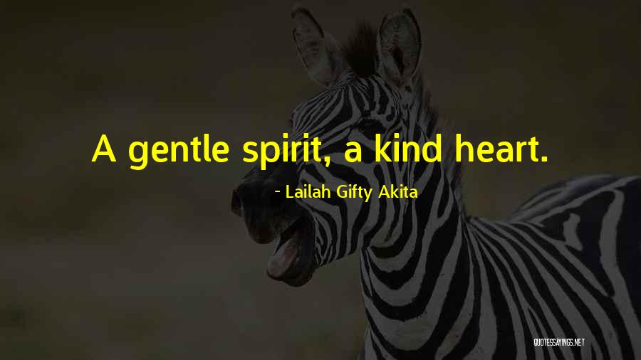 Gentle Spirit Quotes By Lailah Gifty Akita Gentle Spirit Quotes By Lailah Gifty Akita