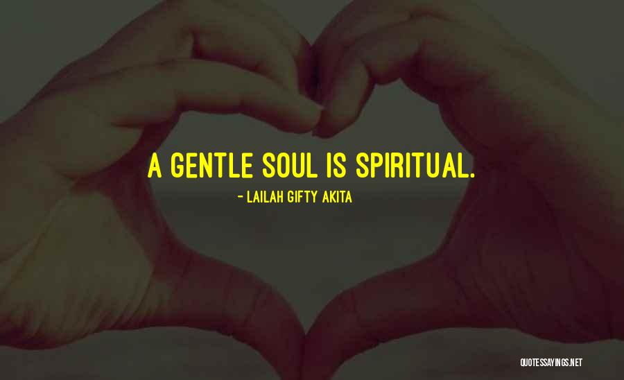 Gentle Spirit Quotes By Lailah Gifty Akita Gentle Spirit Quotes By Lailah Gifty Akita