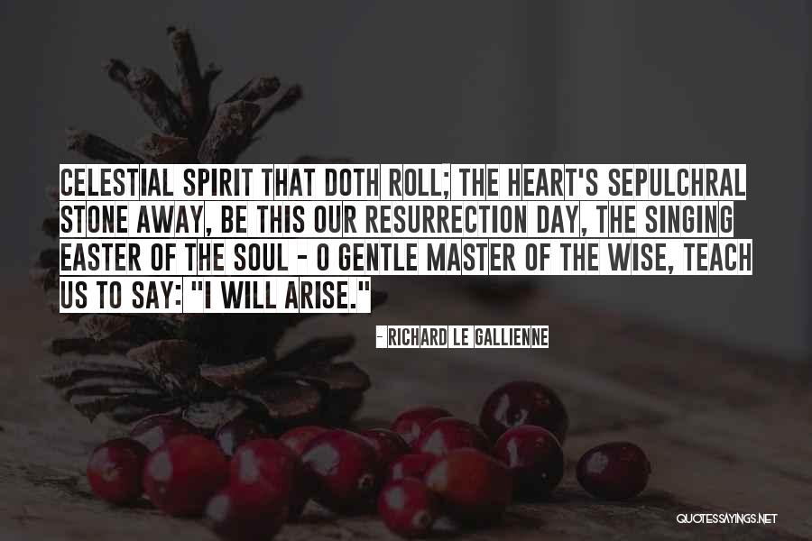 Gentle Spirit Quotes By Richard Le Gallienne Gentle Spirit Quotes By Richard Le Gallienne