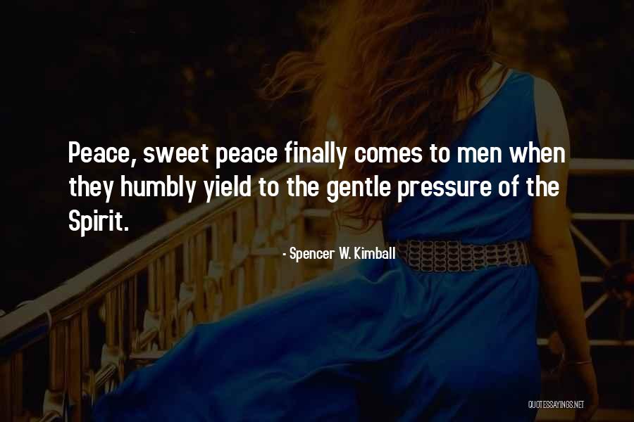 Gentle Spirit Quotes By Spencer W. Kimball Gentle Spirit Quotes By Spencer W. Kimball