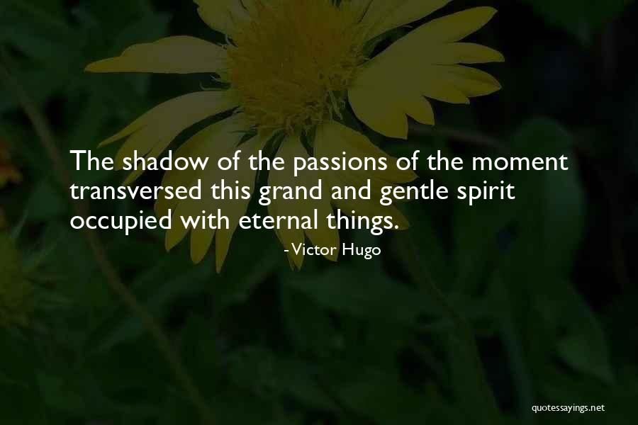 Gentle Spirit Quotes By Victor Hugo Gentle Spirit Quotes By Victor Hugo