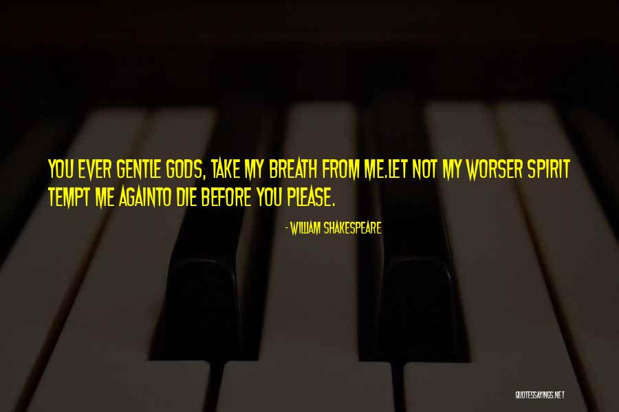 Gentle Spirit Quotes By William Shakespeare Gentle Spirit Quotes By William Shakespeare