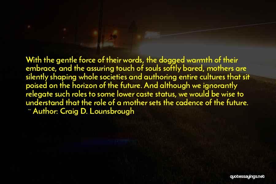 Gentle Touch Quotes By Craig D. Lounsbrough