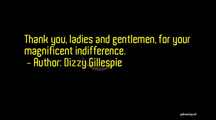 Gentleman And Ladies Quotes By Dizzy Gillespie