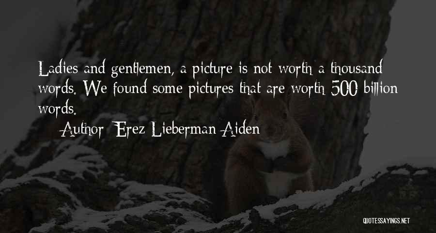 Gentleman And Ladies Quotes By Erez Lieberman Aiden