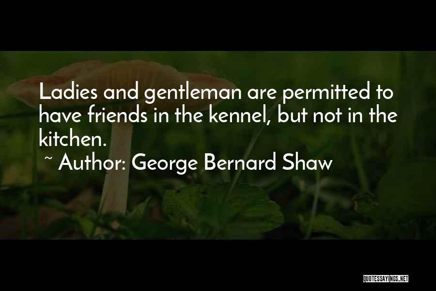 Gentleman And Ladies Quotes By George Bernard Shaw