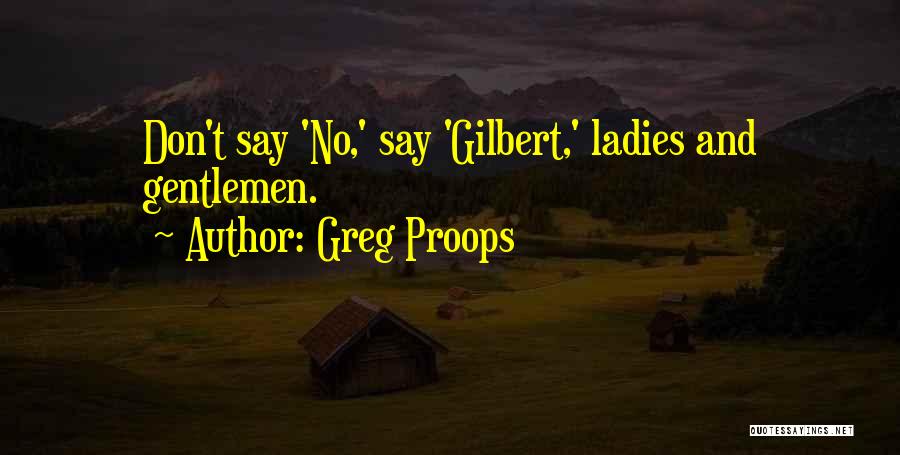 Gentleman And Ladies Quotes By Greg Proops