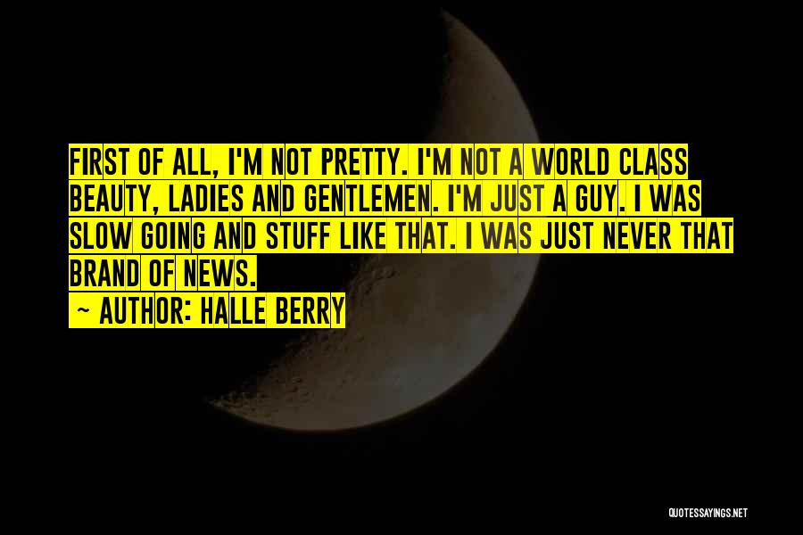 Gentleman And Ladies Quotes By Halle Berry