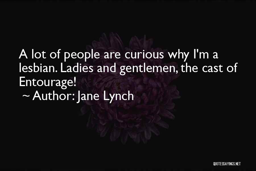 Gentleman And Ladies Quotes By Jane Lynch