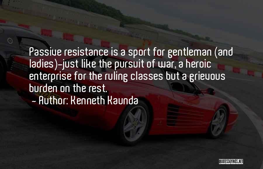 Gentleman And Ladies Quotes By Kenneth Kaunda