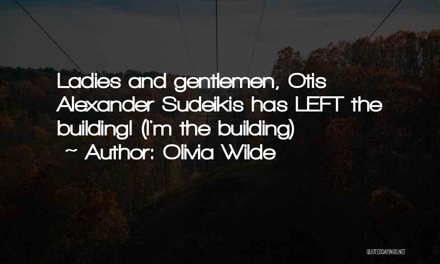 Gentleman And Ladies Quotes By Olivia Wilde
