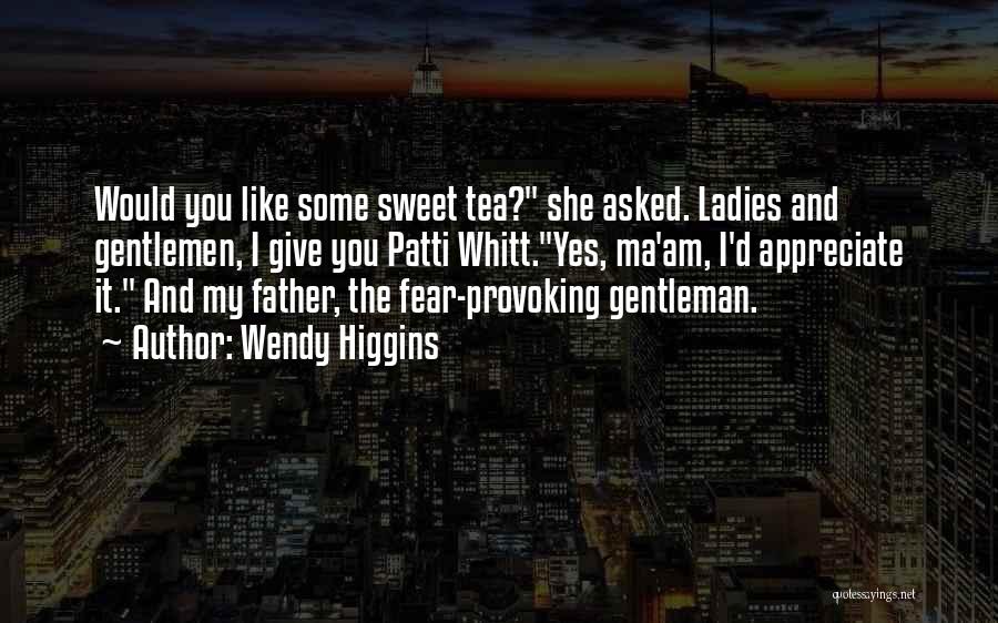 Gentleman And Ladies Quotes By Wendy Higgins
