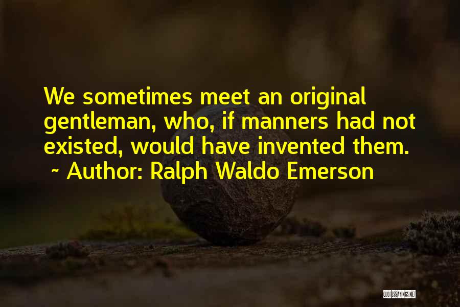 Gentleman Manners Quotes By Ralph Waldo Emerson