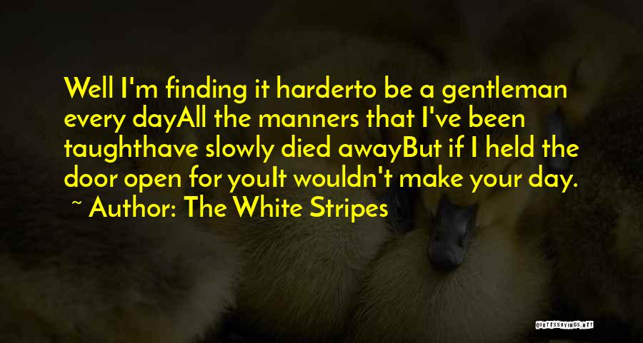 Gentleman Manners Quotes By The White Stripes