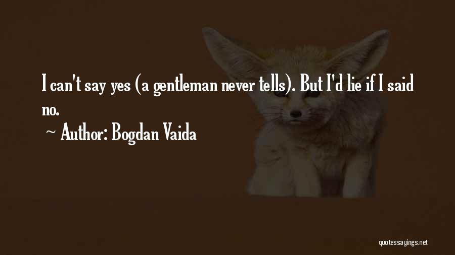 Gentleman Never Tells Quotes By Bogdan Vaida