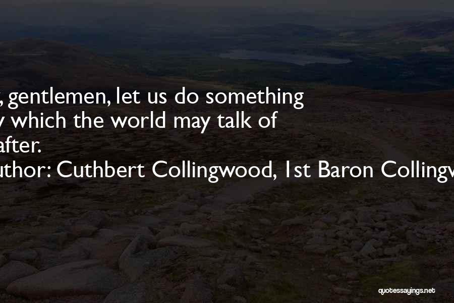 Gentleman Quotes By Cuthbert Collingwood, 1st Baron Collingwood