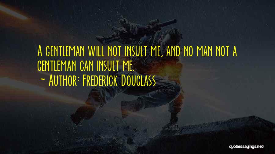 Gentleman Quotes By Frederick Douglass