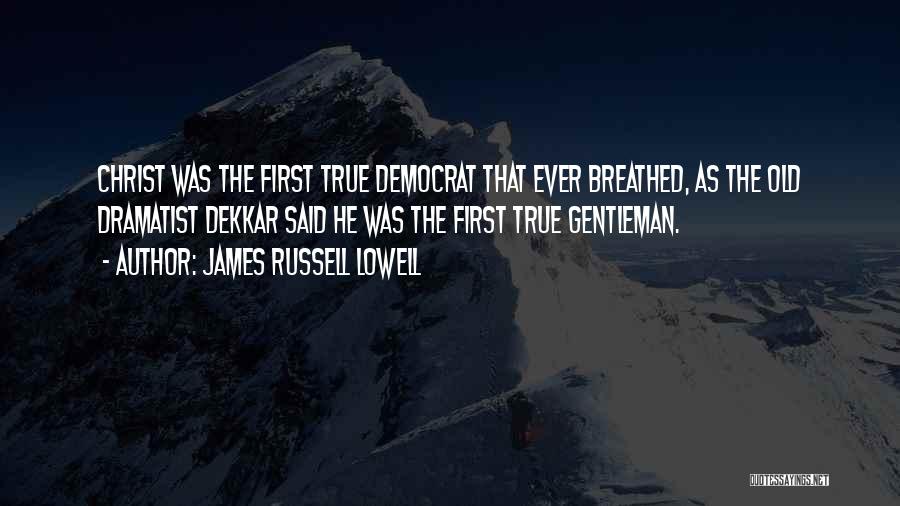 Gentleman Quotes By James Russell Lowell