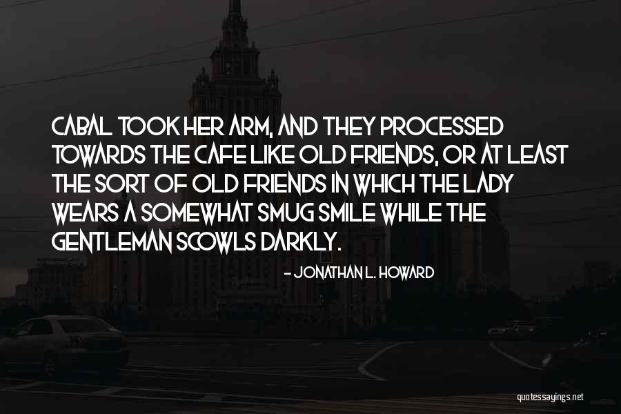 Gentleman Quotes By Jonathan L. Howard Gentleman Quotes By Jonathan L. Howard