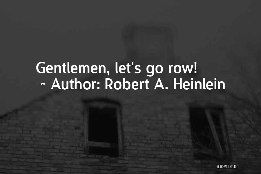 Gentleman Quotes By Robert A. Heinlein