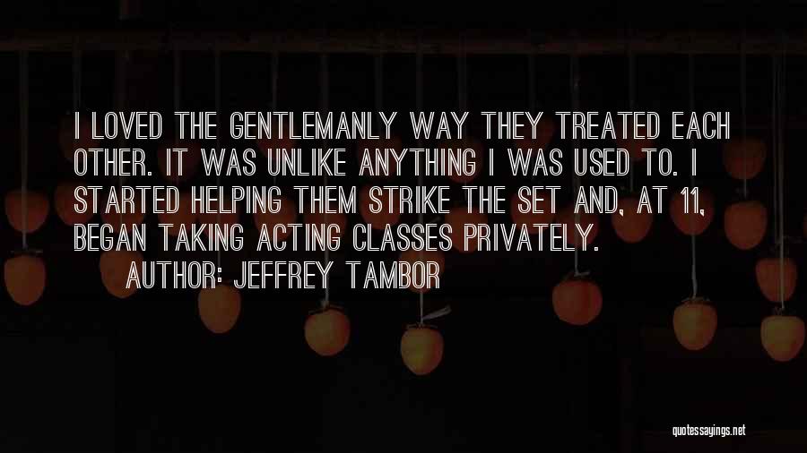 Gentlemanly Quotes By Jeffrey Tambor