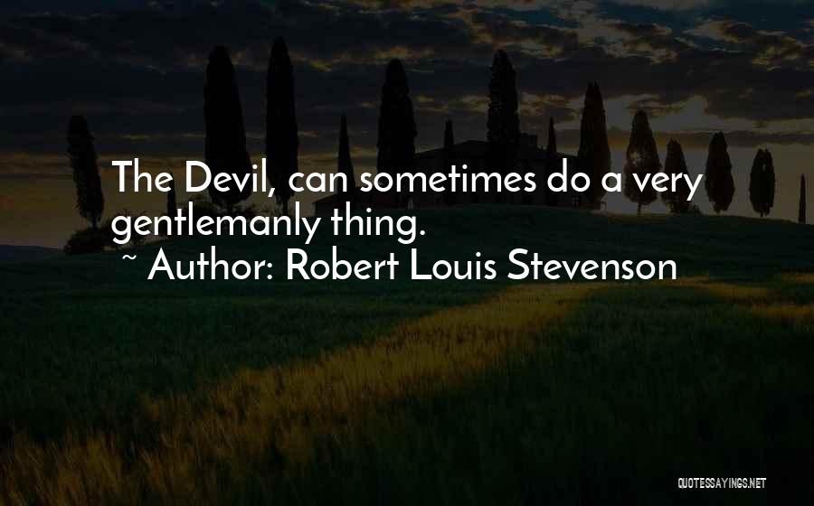 Gentlemanly Quotes By Robert Louis Stevenson