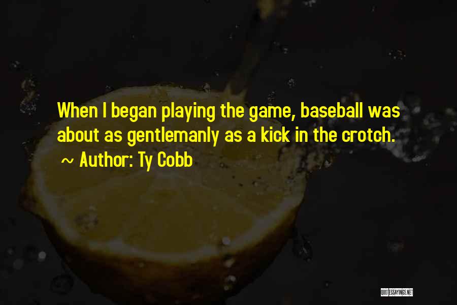 Gentlemanly Quotes By Ty Cobb