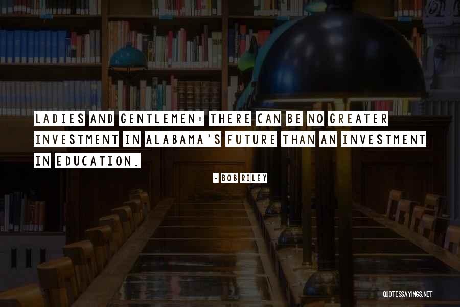 Gentlemen And Ladies Quotes By Bob Riley Gentlemen And Ladies Quotes By Bob Riley