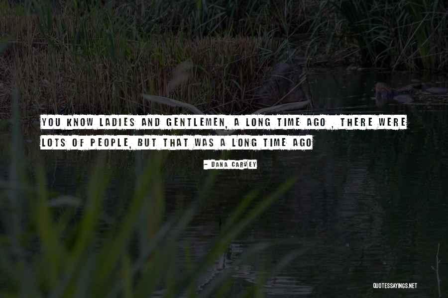 Gentlemen And Ladies Quotes By Dana Carvey Gentlemen And Ladies Quotes By Dana Carvey