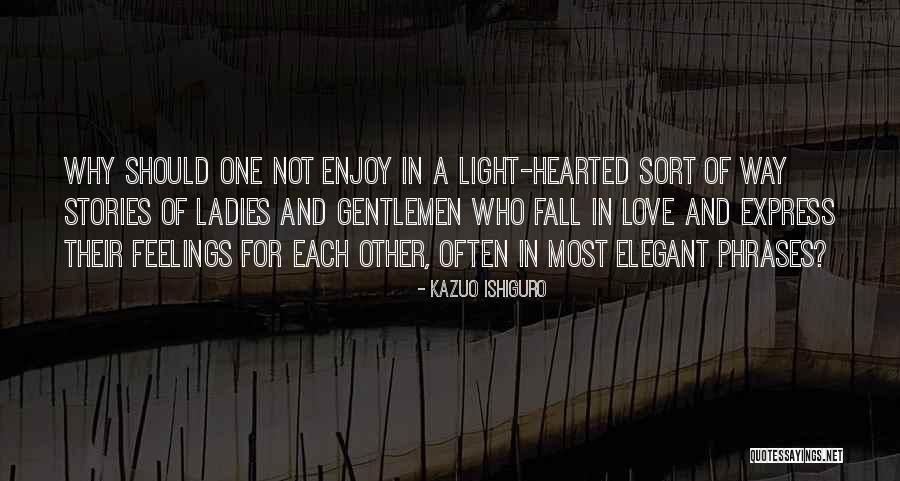 Gentlemen And Ladies Quotes By Kazuo Ishiguro Gentlemen And Ladies Quotes By Kazuo Ishiguro