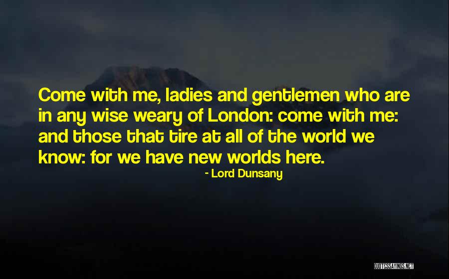 Gentlemen And Ladies Quotes By Lord Dunsany Gentlemen And Ladies Quotes By Lord Dunsany