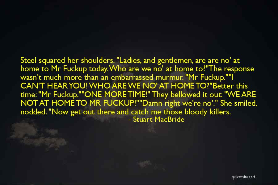 Gentlemen And Ladies Quotes By Stuart MacBride Gentlemen And Ladies Quotes By Stuart MacBride
