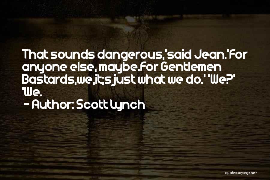 Gentlemen Bastards Quotes By Scott Lynch