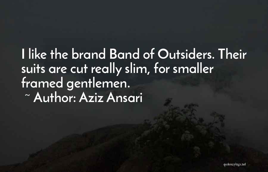 Gentlemen In Suits Quotes By Aziz Ansari