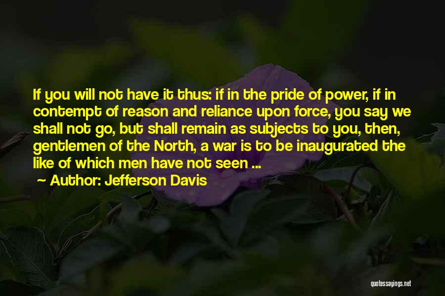 Gentlemen Quotes By Jefferson Davis