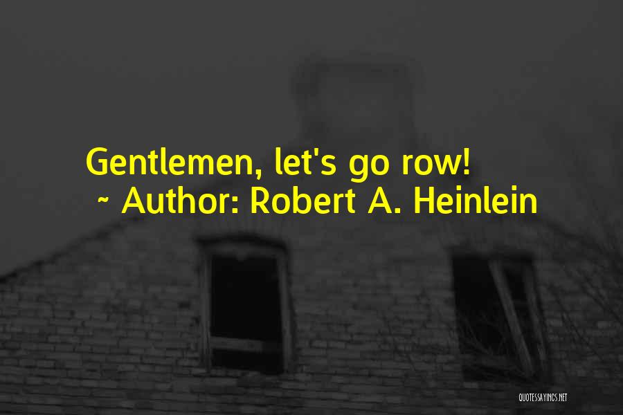 Gentlemen Quotes By Robert A. Heinlein