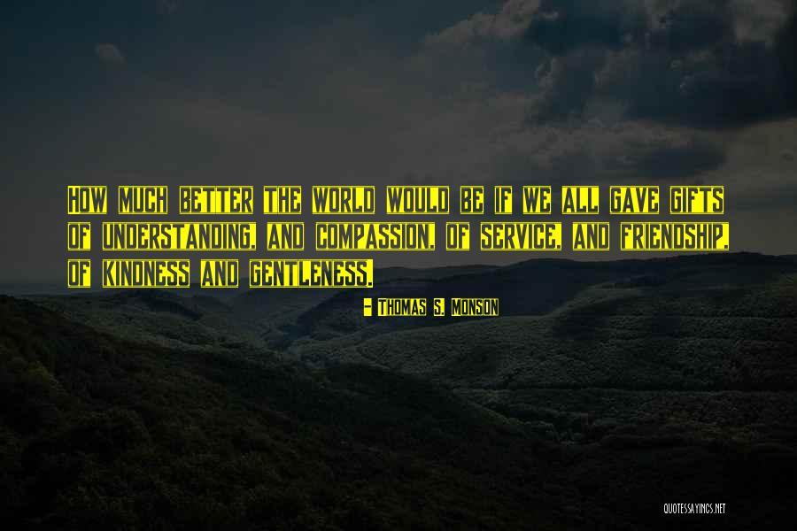 Gentleness And Kindness Quotes By Thomas S. Monson