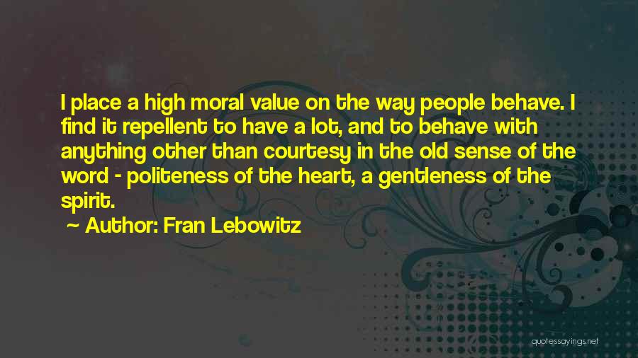 Gentleness Of Spirit Quotes By Fran Lebowitz