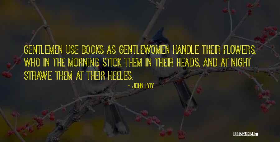 Gentlewomen Quotes By John Lyly Gentlewomen Quotes By John Lyly